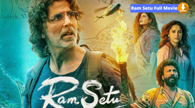 Ram Setu Full Movie Download 9xmovies