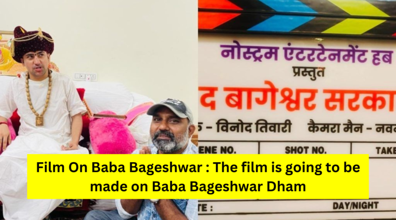 Film On Baba Bageshwar