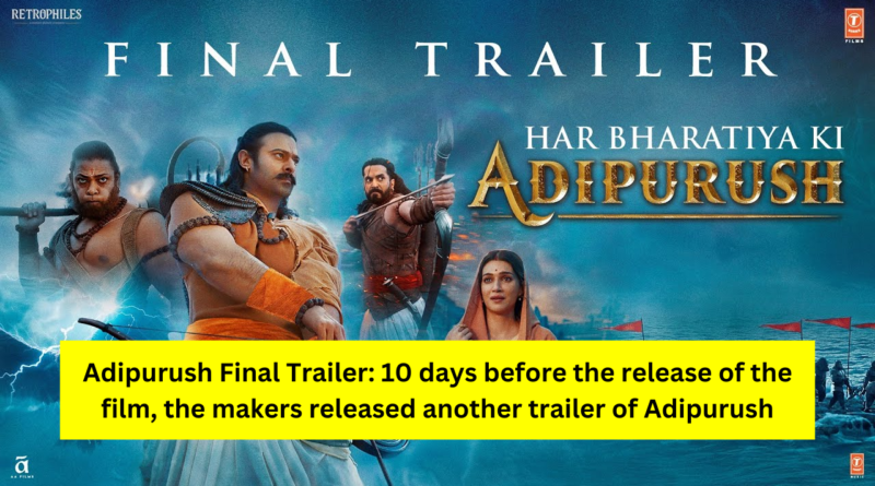Adipurush Final Trailer Prabhas