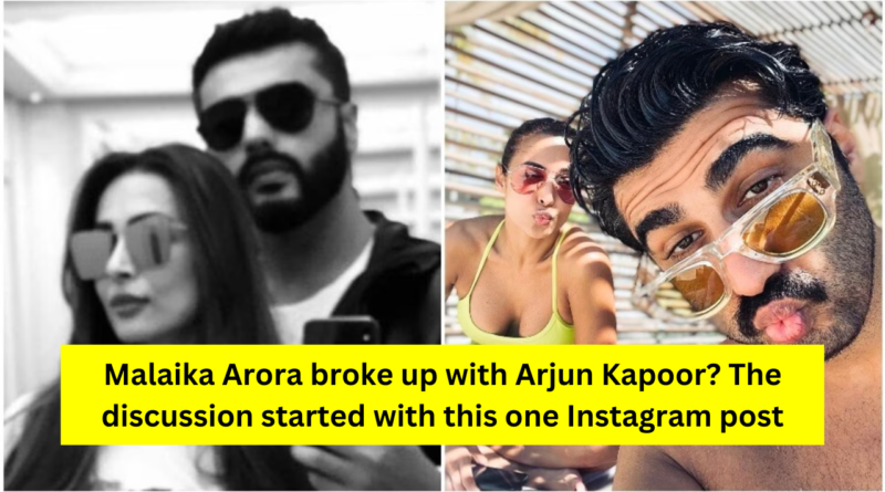 Malaika Arora broke up with Arjun Kapoor