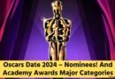 Oscars Date 2024 – Nominees! And Academy Awards Major Categories